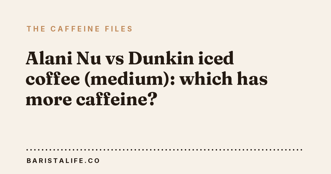 Alani Nu vs Dunkin iced coffee (medium): which has more caffeine?