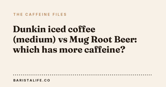 Dunkin iced coffee (medium) vs Mug Root Beer: which has more caffeine?