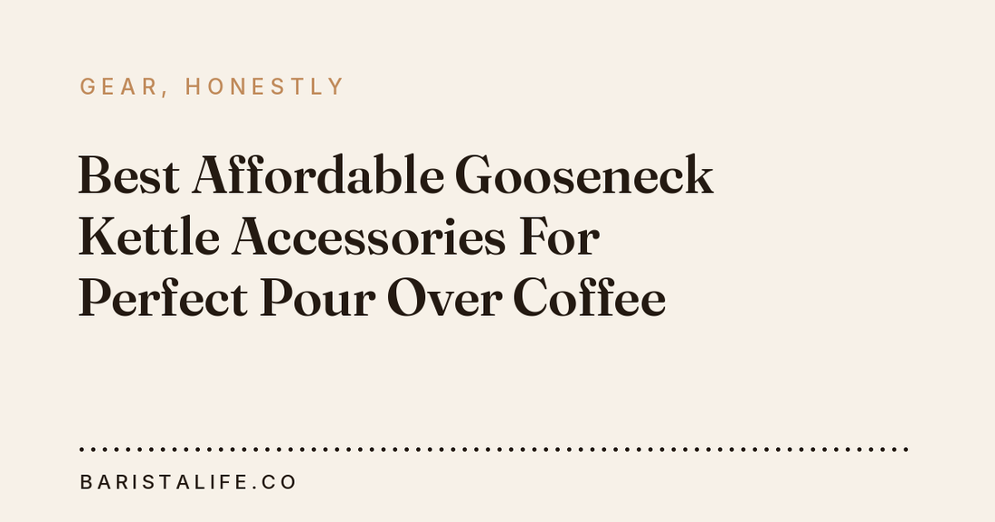 Best Affordable Gooseneck Kettle Accessories For Perfect Pour Over Coffee