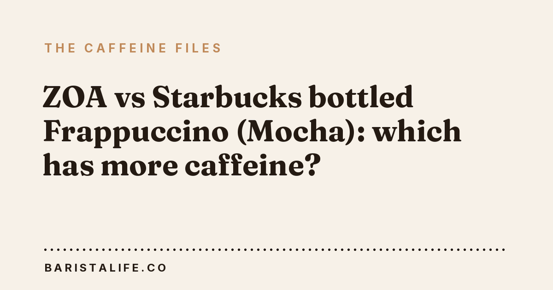 ZOA vs Starbucks bottled Frappuccino (Mocha): which has more caffeine?