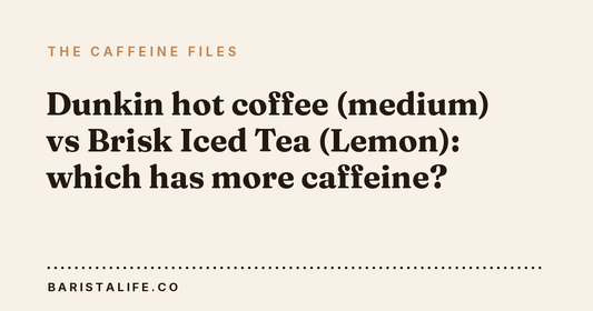 Dunkin hot coffee (medium) vs Brisk Iced Tea (Lemon): which has more caffeine?