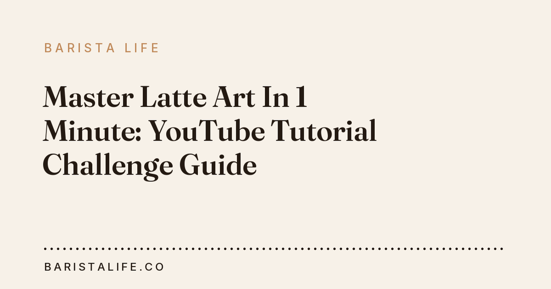 Master Latte Art In 1 Minute: YouTube Tutorial Challenge Guide