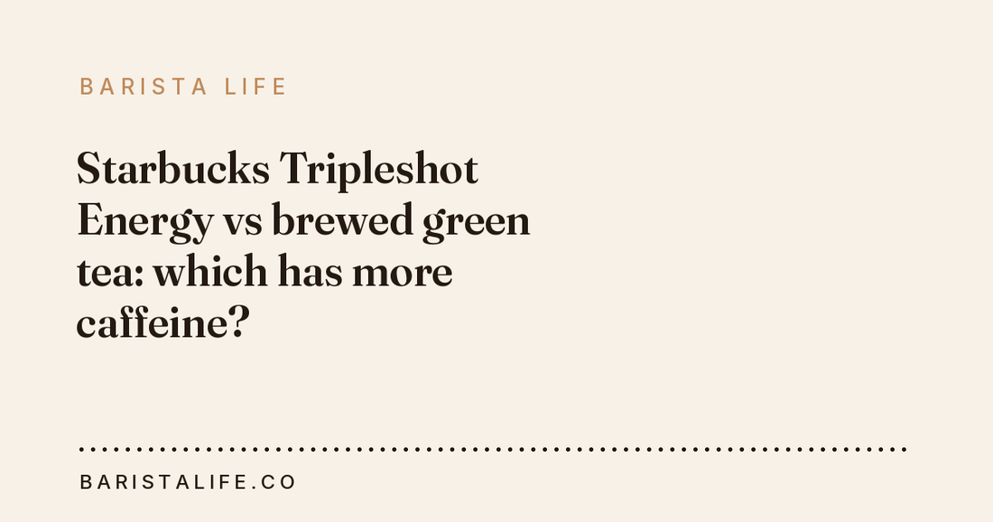 Starbucks Tripleshot Energy vs brewed green tea: which has more caffeine?