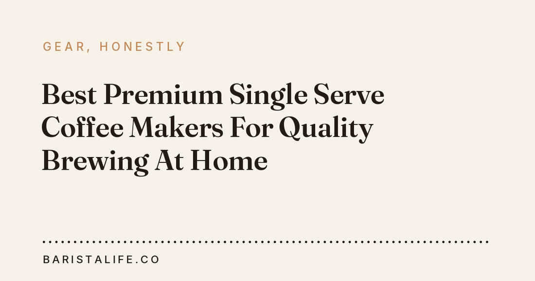 Best Premium Single Serve Coffee Makers For Quality Brewing At Home