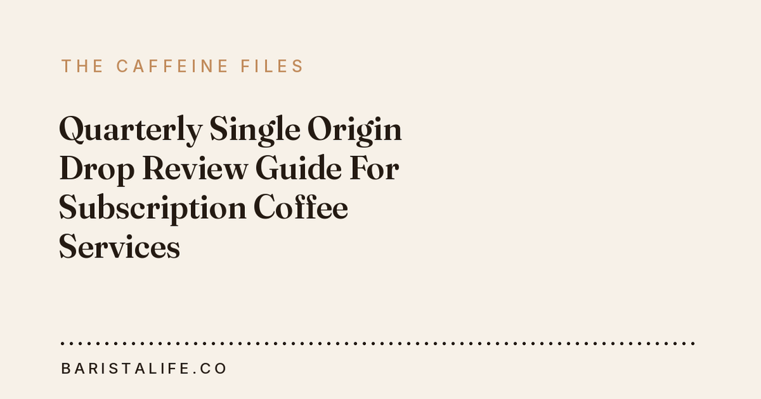 Quarterly Single Origin Drop Review Guide For Subscription Coffee Services