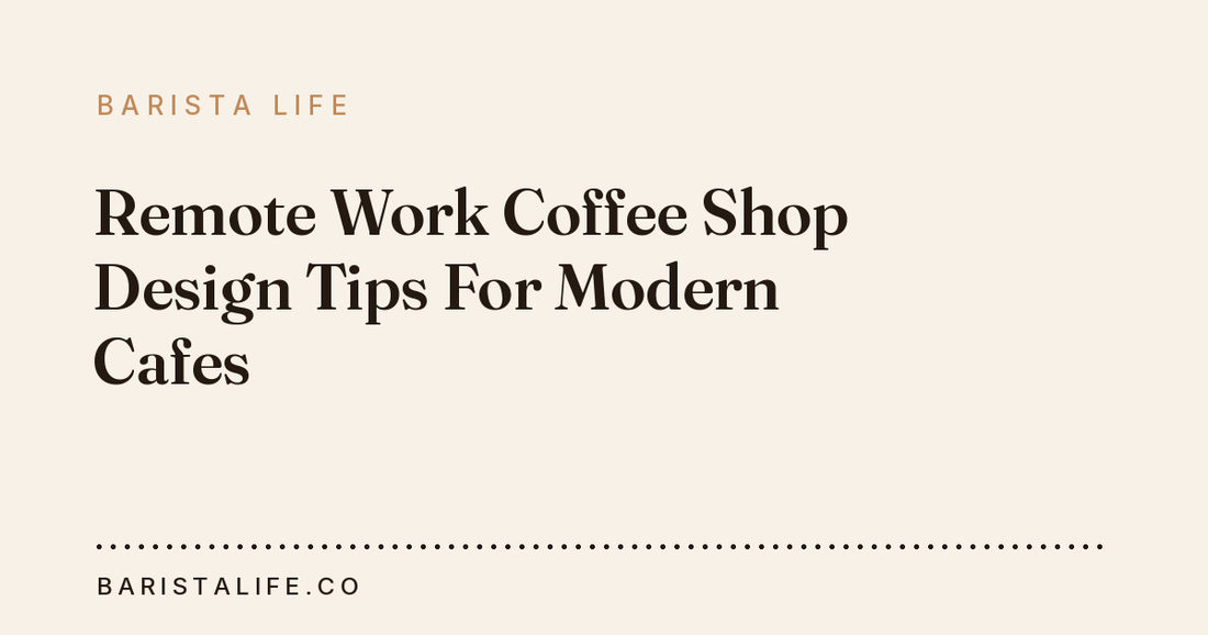 Remote Work Coffee Shop Design Tips For Modern Cafes
