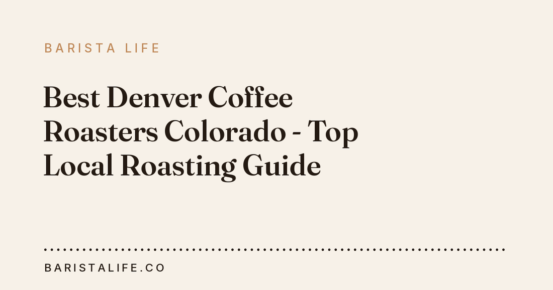 Best Denver Coffee Roasters Colorado - Top Local Roasting Guide