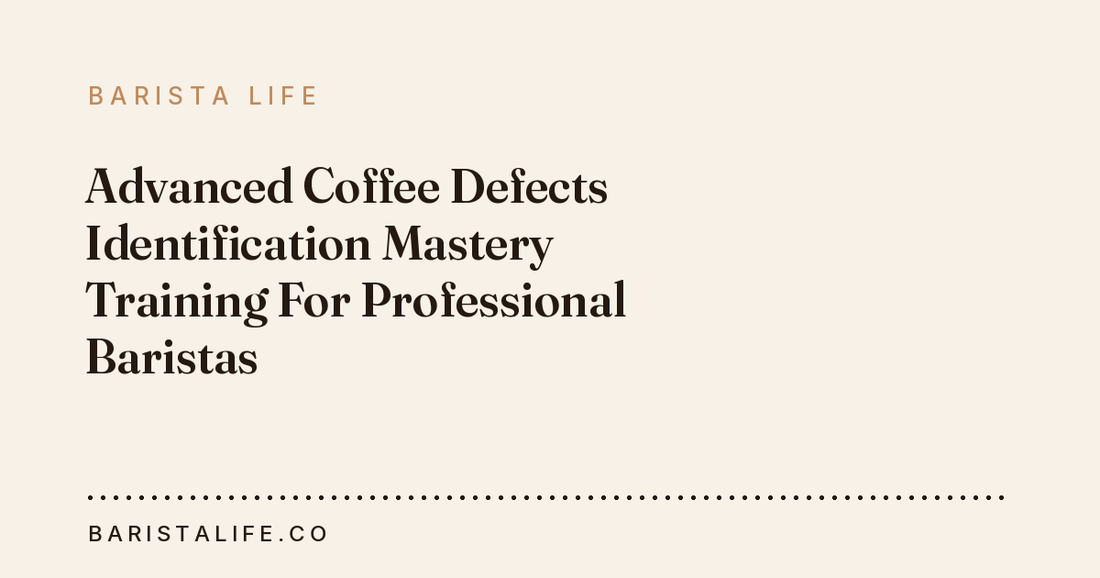 Advanced Coffee Defects Identification Mastery Training For Professional Baristas
