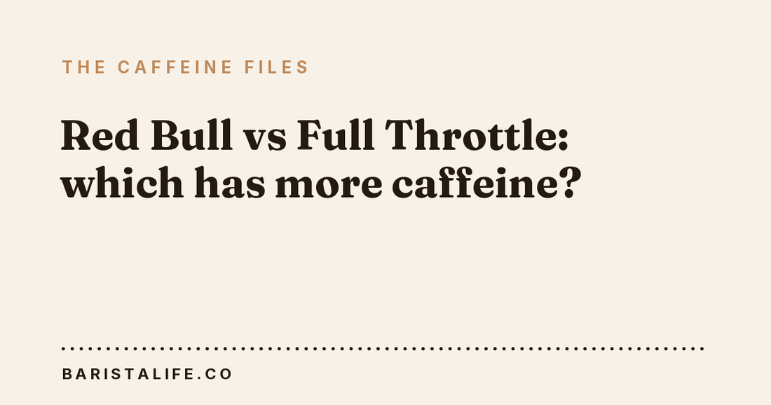 Red Bull vs Full Throttle: which has more caffeine?
