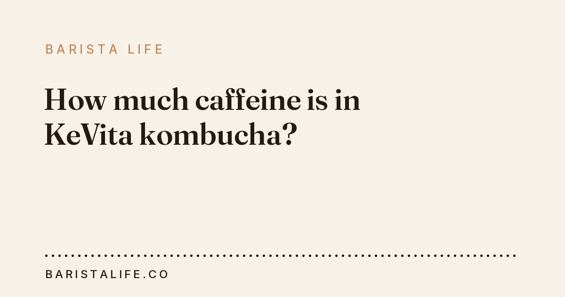How much caffeine is in KeVita kombucha?