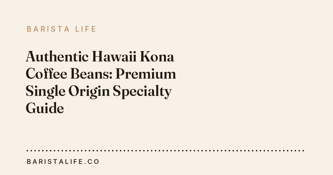 Authentic Hawaii Kona Coffee Beans: Premium Single Origin Specialty Guide