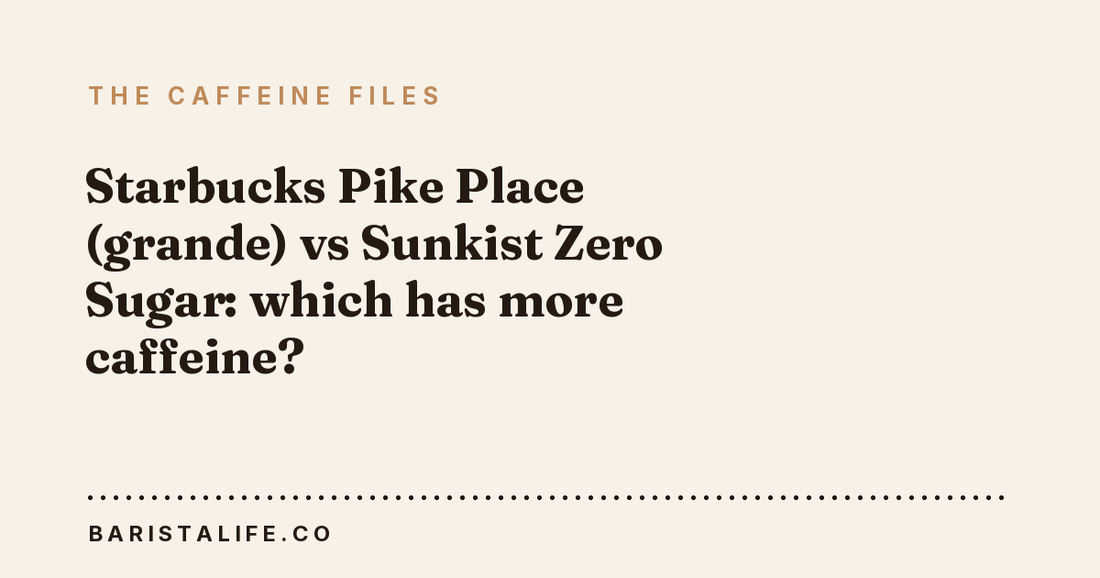 Starbucks Pike Place (grande) vs Sunkist Zero Sugar: which has more caffeine?