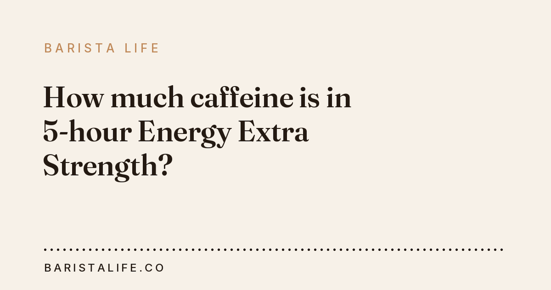 How much caffeine is in 5-hour Energy Extra Strength?