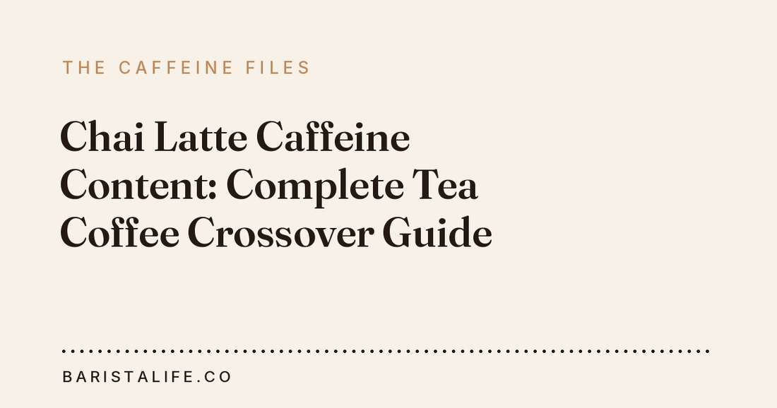 Chai Latte Caffeine Content: Complete Tea Coffee Crossover Guide