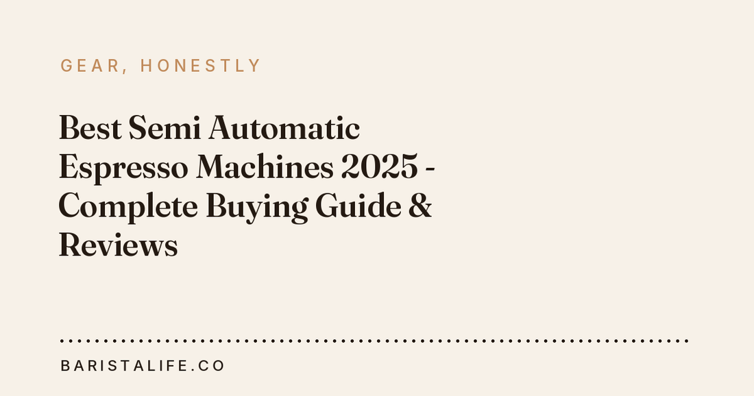 Best Semi Automatic Espresso Machines 2025 - Complete Buying Guide & Reviews