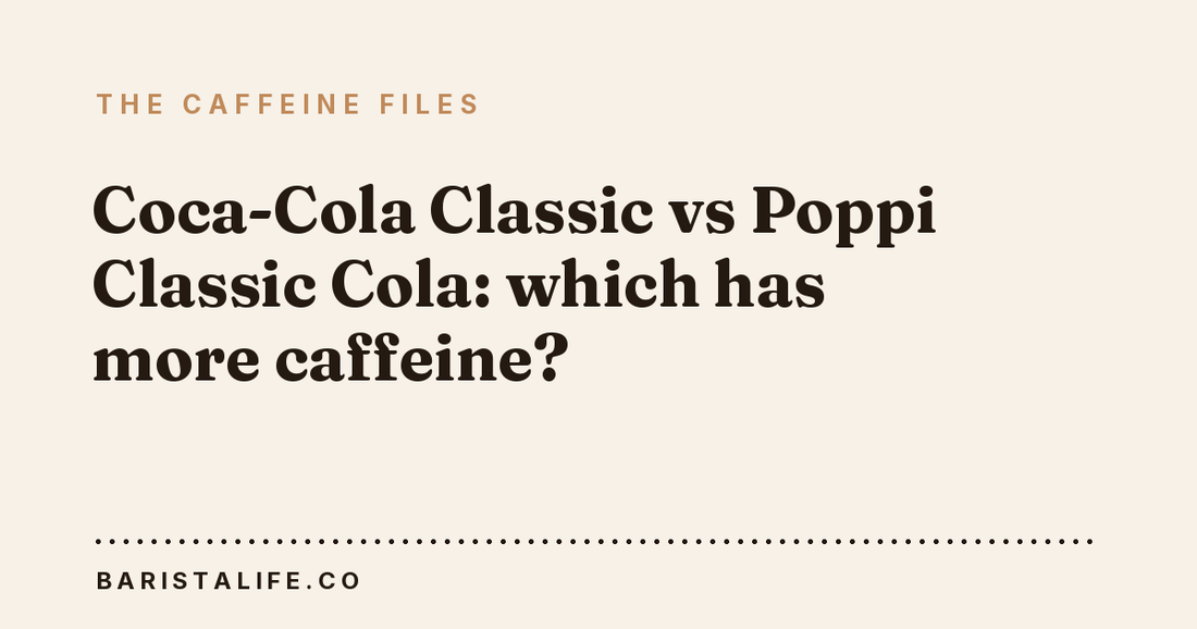 Coca-Cola Classic vs Poppi Classic Cola: which has more caffeine?