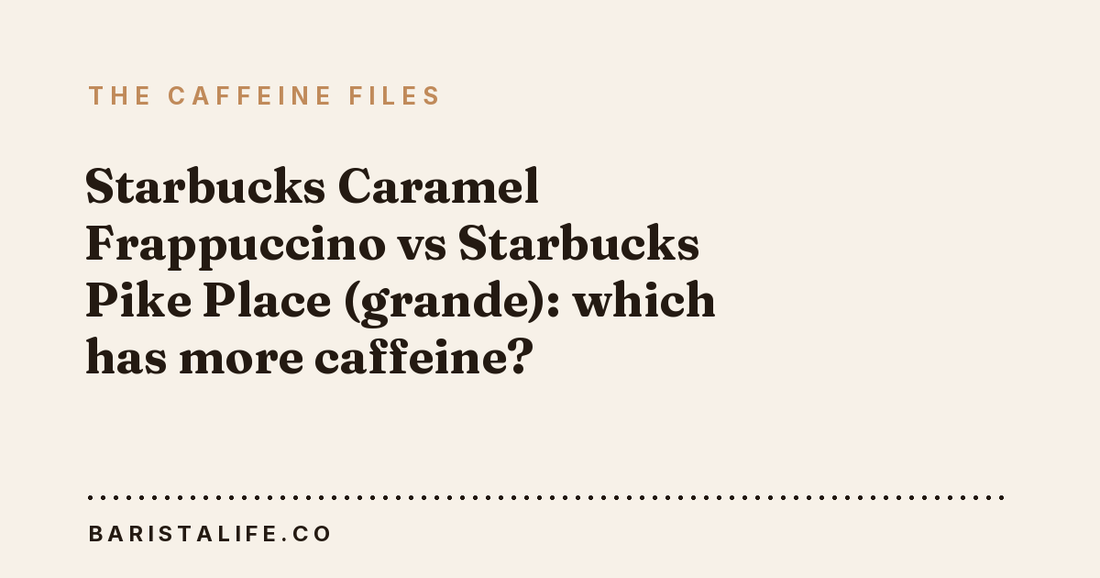 Starbucks Caramel Frappuccino vs Starbucks Pike Place (grande): which has more caffeine?