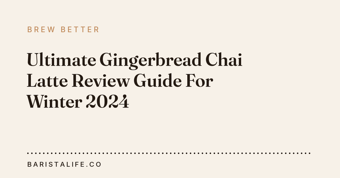 Ultimate Gingerbread Chai Latte Review Guide For Winter 2024
