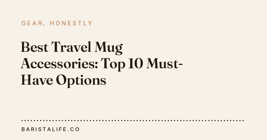 Best Travel Mug Accessories: Top 10 Must-Have Options