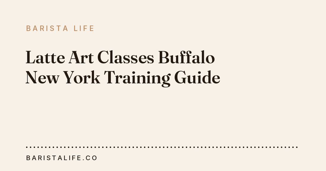 Latte Art Classes Buffalo New York Training Guide