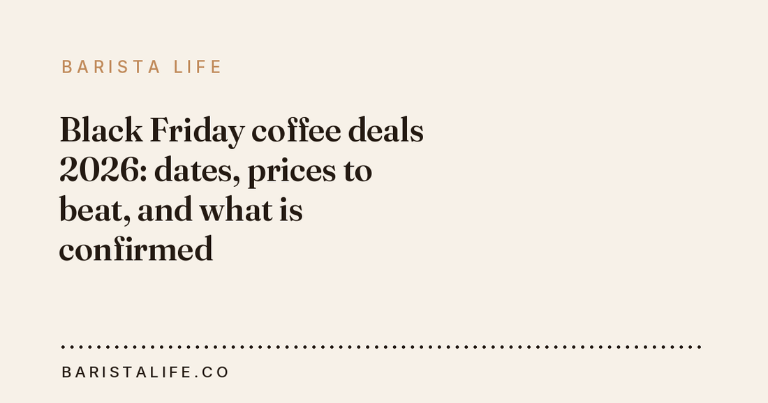 Black Friday coffee deals 2026: dates, prices to beat, and what is confirmed