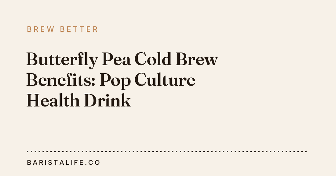 Butterfly Pea Cold Brew Benefits: Pop Culture Health Drink