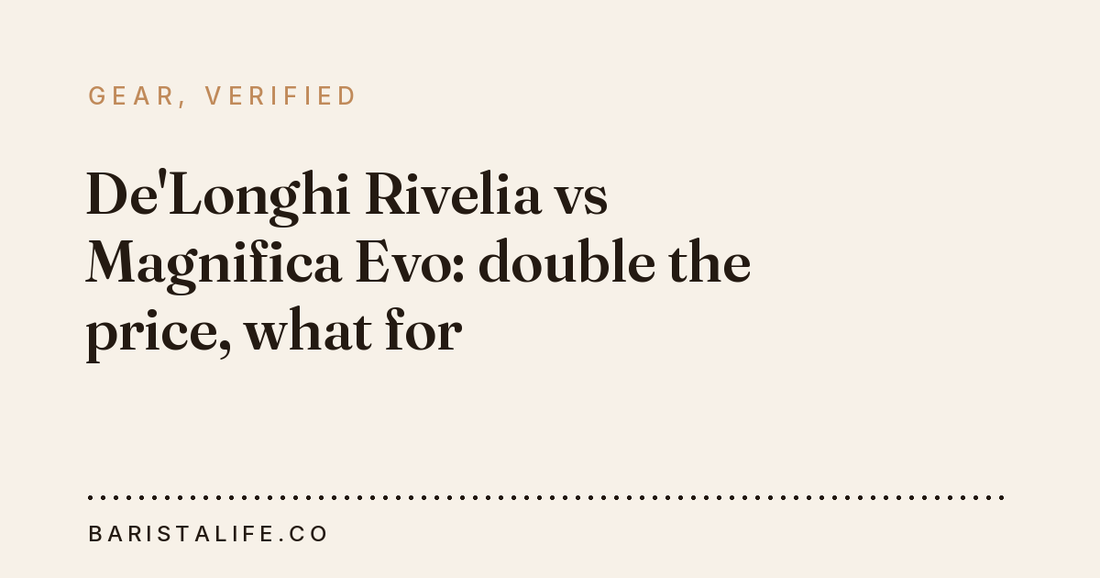 De'Longhi Rivelia vs Magnifica Evo: double the price, what for