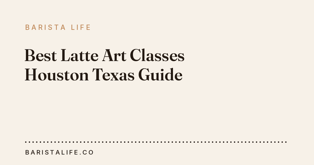 Best Latte Art Classes Houston Texas Guide