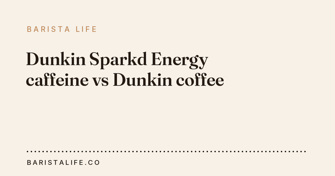 Dunkin Sparkd Energy caffeine vs Dunkin coffee