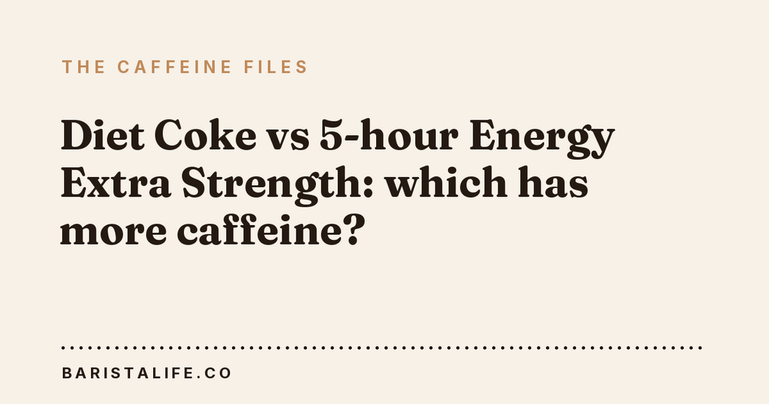 Diet Coke vs 5-hour Energy Extra Strength: which has more caffeine?
