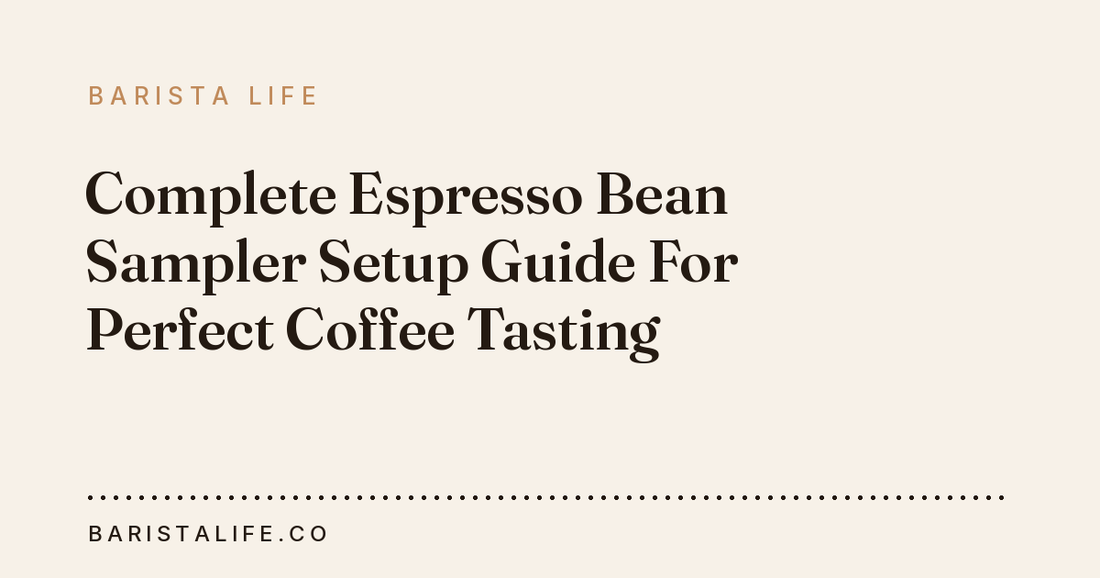 Complete Espresso Bean Sampler Setup Guide For Perfect Coffee Tasting