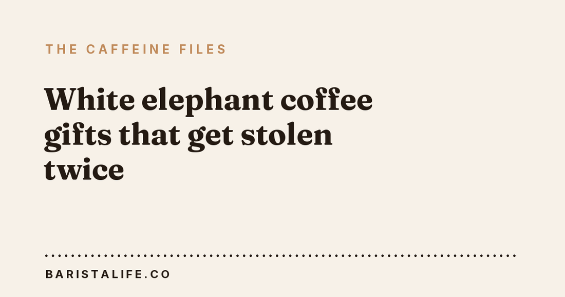 White elephant coffee gifts that get stolen twice