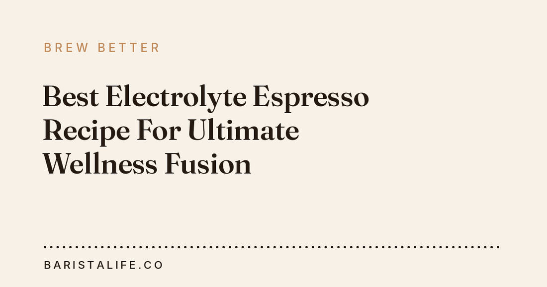 Best Electrolyte Espresso Recipe For Ultimate Wellness Fusion