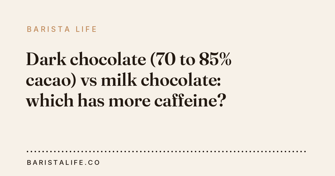 Dark chocolate (70 to 85% cacao) vs milk chocolate: which has more caffeine?