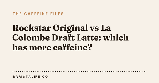 Rockstar Original vs La Colombe Draft Latte: which has more caffeine?
