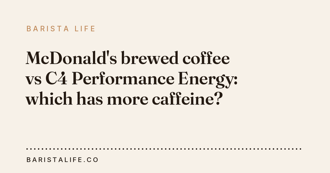 McDonald's brewed coffee vs C4 Performance Energy: which has more caffeine?