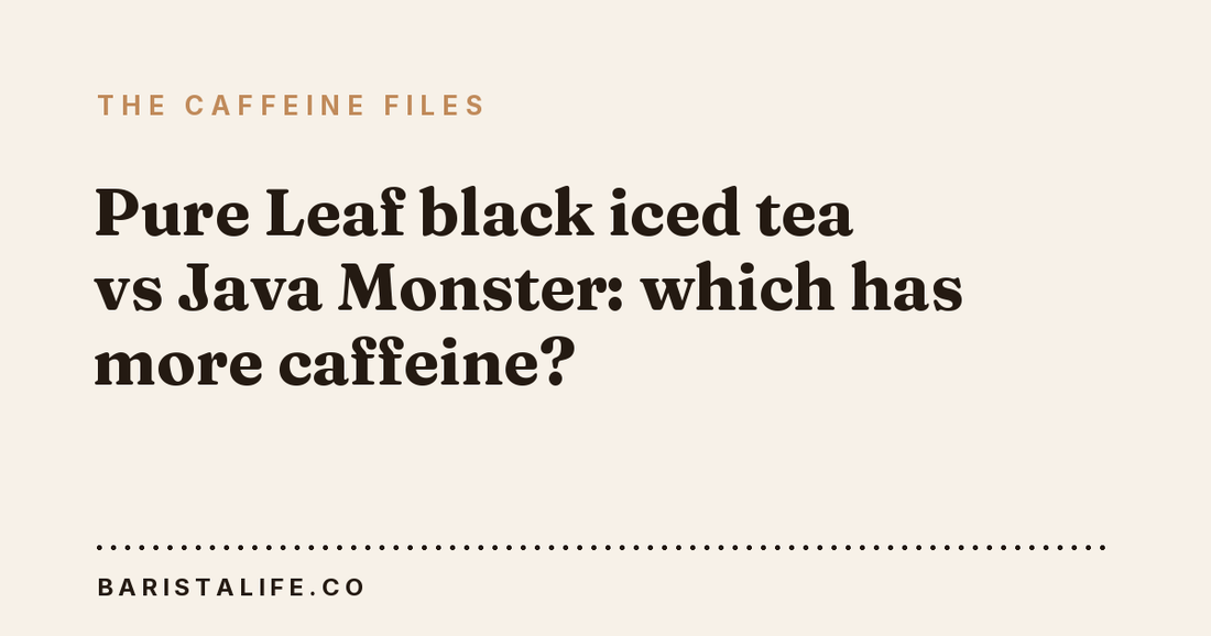 Pure Leaf black iced tea vs Java Monster: which has more caffeine?