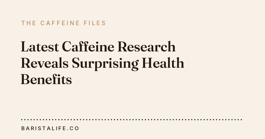 Latest Caffeine Research Reveals Surprising Health Benefits
