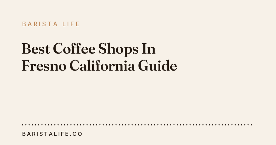 Best Coffee Shops In Fresno California Guide