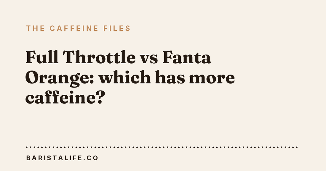 Full Throttle vs Fanta Orange: which has more caffeine?