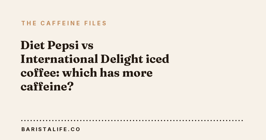Diet Pepsi vs International Delight iced coffee: which has more caffeine?