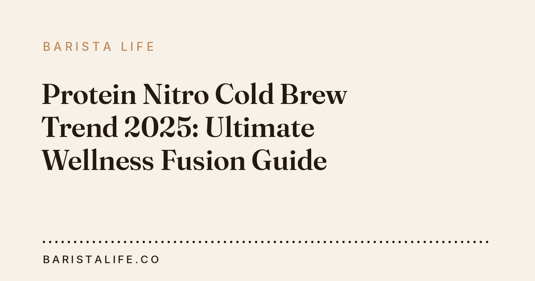 Protein Nitro Cold Brew Trend 2025: Ultimate Wellness Fusion Guide