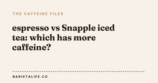 espresso vs Snapple iced tea: which has more caffeine?