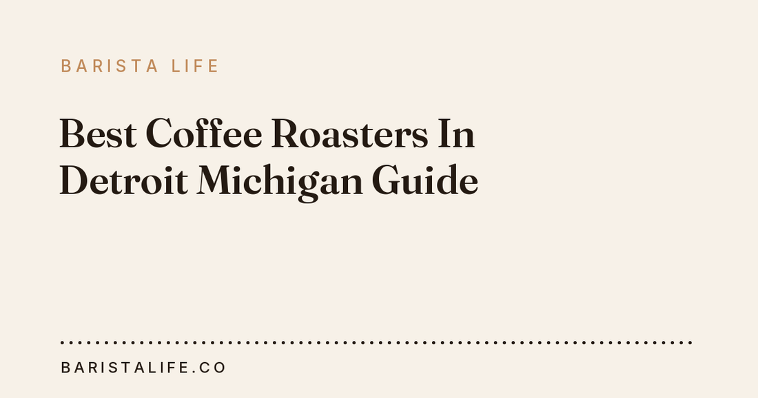 Best Coffee Roasters In Detroit Michigan Guide