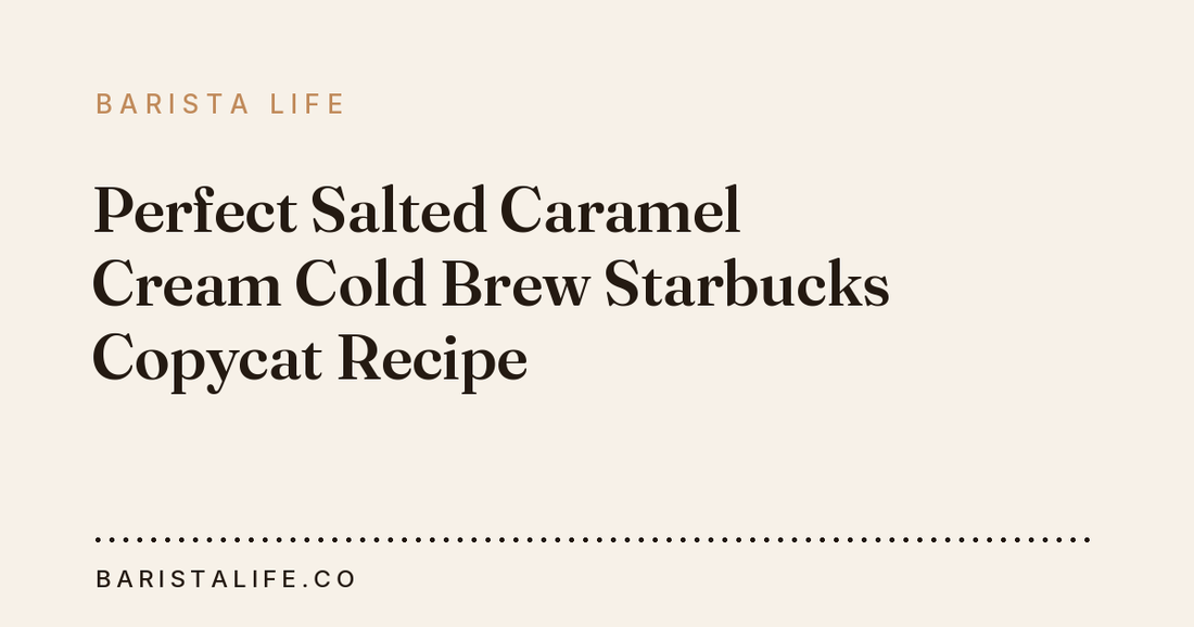 Perfect Salted Caramel Cream Cold Brew Starbucks Copycat Recipe