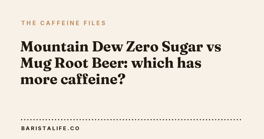 Mountain Dew Zero Sugar vs Mug Root Beer: which has more caffeine?