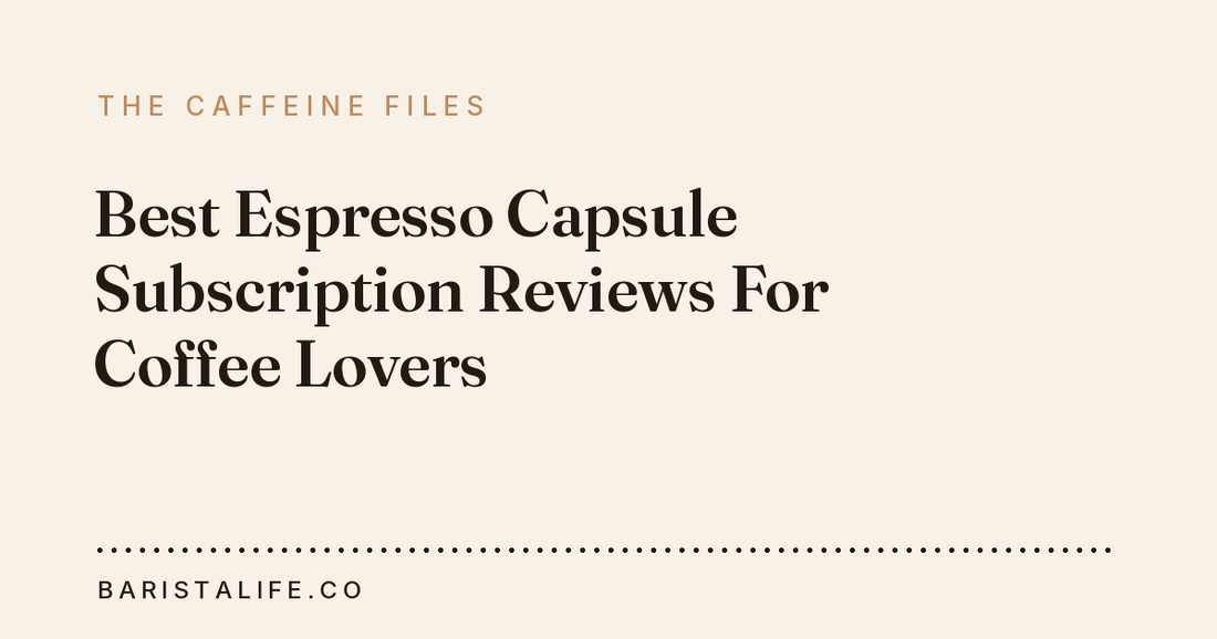 Best Espresso Capsule Subscription Reviews For Coffee Lovers