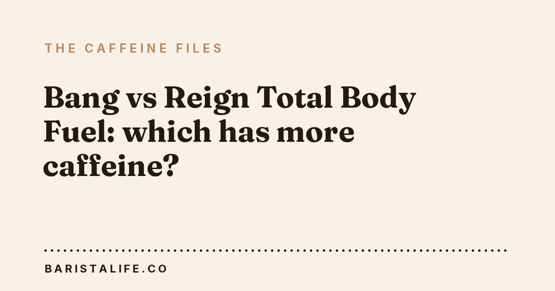 Bang vs Reign Total Body Fuel: which has more caffeine?