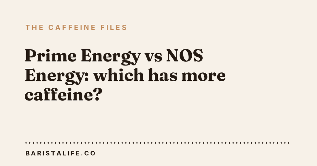 Prime Energy vs NOS Energy: which has more caffeine?