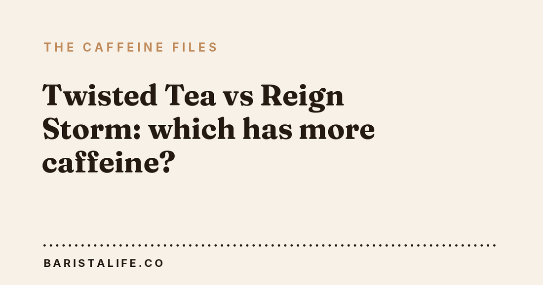 Twisted Tea vs Reign Storm: which has more caffeine?